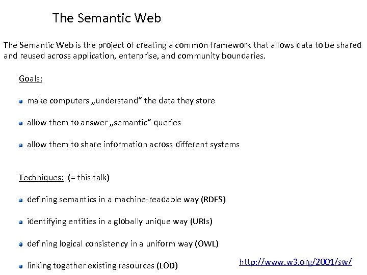 The Semantic Web is the project of creating a common framework that allows data