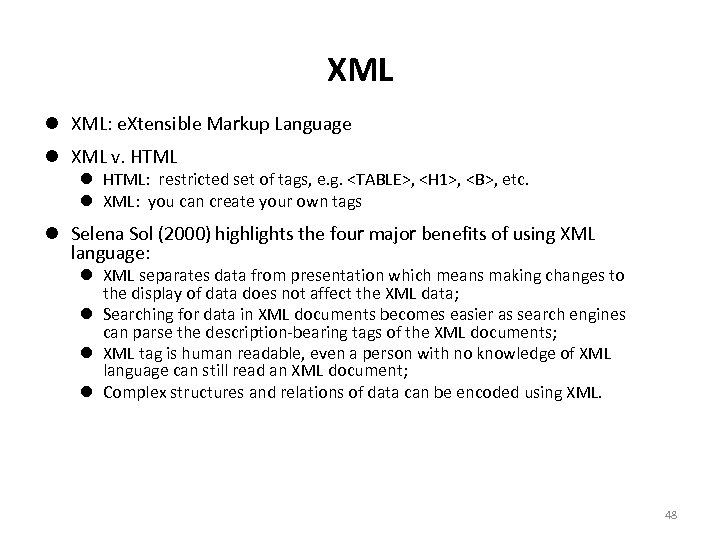 XML XML: e. Xtensible Markup Language XML v. HTML: restricted set of tags, e.