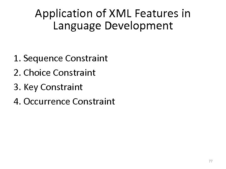 Application of XML Features in Language Development 1. Sequence Constraint 2. Choice Constraint 3.