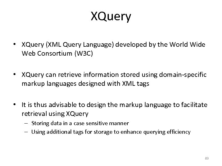 XQuery • XQuery (XML Query Language) developed by the World Wide Web Consortium (W