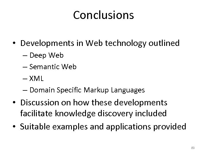 Conclusions • Developments in Web technology outlined – Deep Web – Semantic Web –