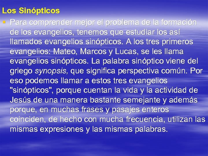 Los Sinópticos § Para comprender mejor el problema de la formación de los evangelios,