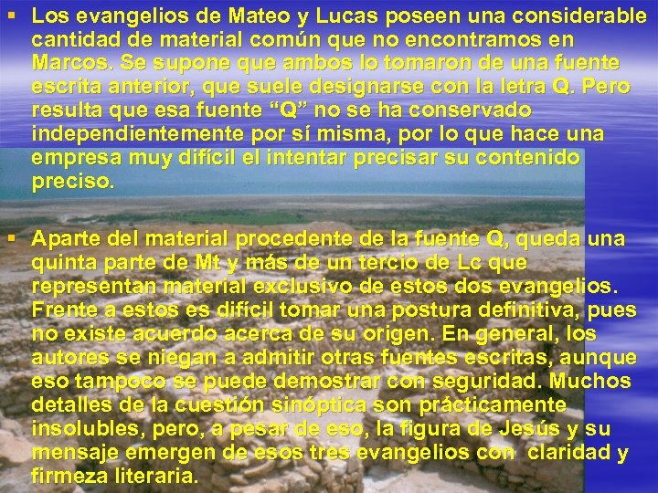 § Los evangelios de Mateo y Lucas poseen una considerable cantidad de material común