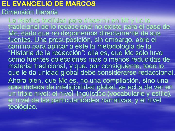 EL EVANGELIO DE MARCOS Dimensión literaria La relativa facilidad para discernir en Mt y