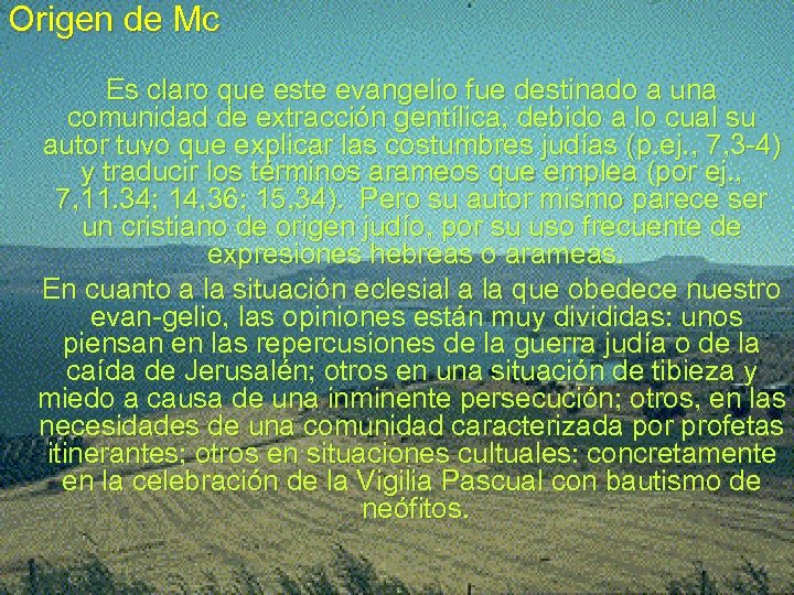 Origen de Mc Es claro que este evangelio fue destinado a una comunidad de