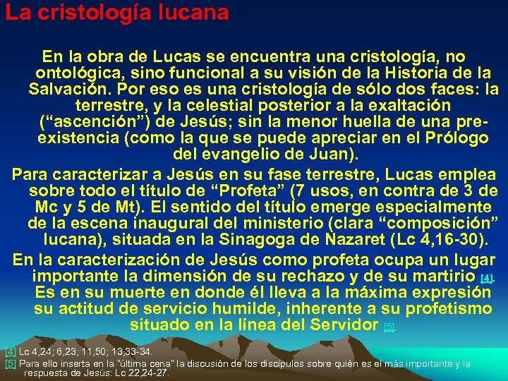 La cristología lucana En la obra de Lucas se encuentra una cristología, no ontológica,