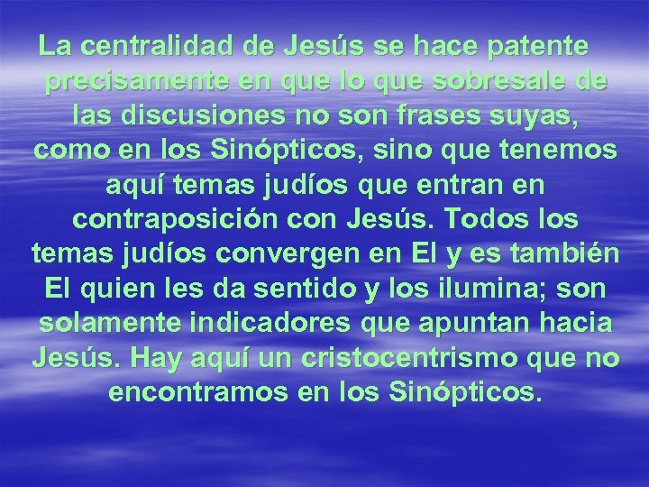 La centralidad de Jesús se hace patente precisamente en que lo que sobresale de