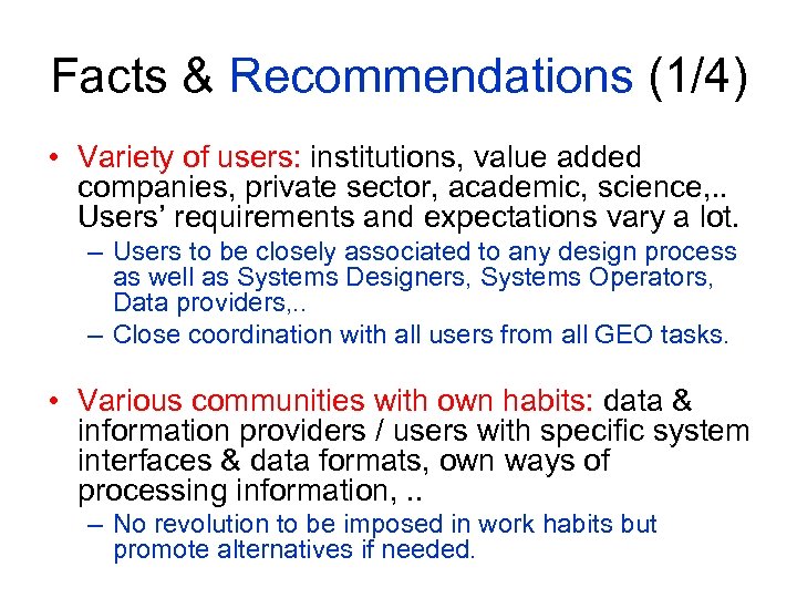 Facts & Recommendations (1/4) • Variety of users: institutions, value added companies, private sector,