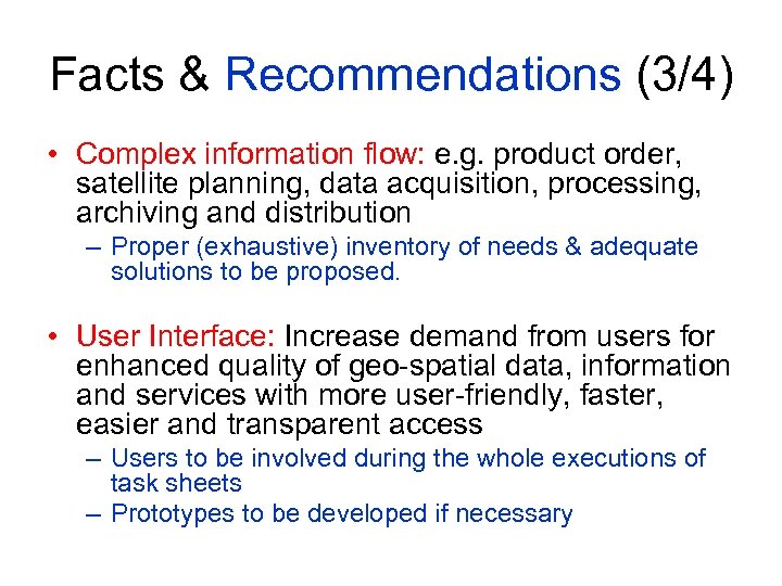 Facts & Recommendations (3/4) • Complex information flow: e. g. product order, satellite planning,