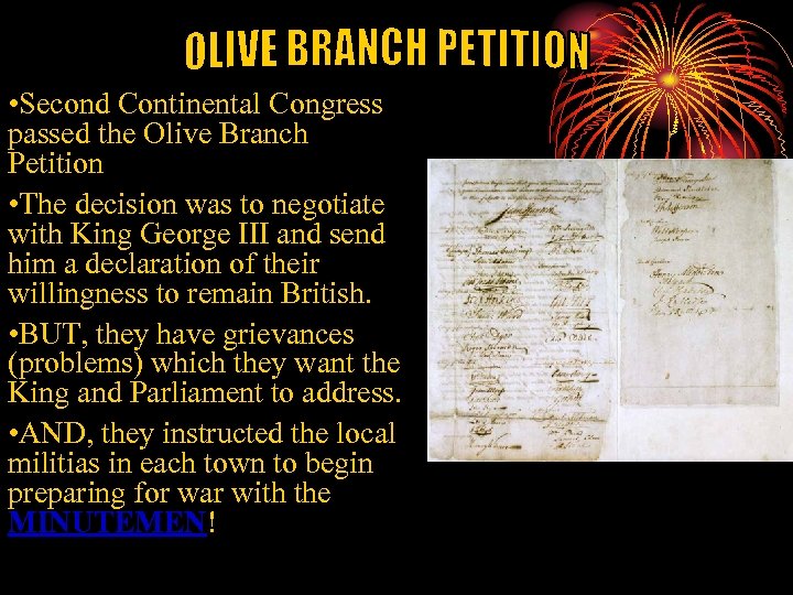  • Second Continental Congress passed the Olive Branch Petition • The decision was