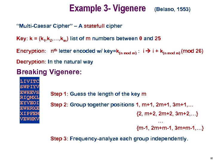 Example 3 - Vigenere (Belaso, 1553) “Multi-Caesar Cipher” – A statefull cipher Key: k