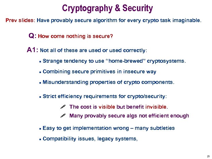 Cryptography & Security Prev slides: Have provably secure algorithm for every crypto task imaginable.