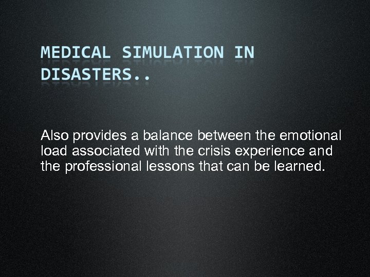 Also provides a balance between the emotional load associated with the crisis experience and