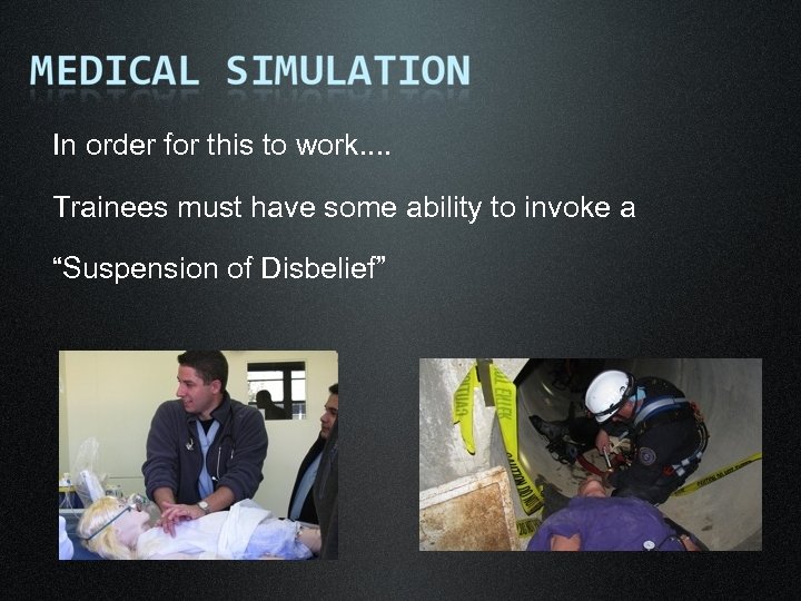 In order for this to work. . Trainees must have some ability to invoke