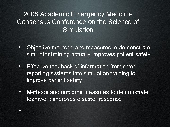 2008 Academic Emergency Medicine Consensus Conference on the Science of Simulation • Objective methods