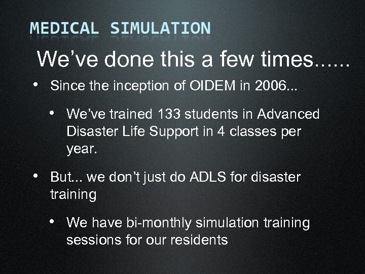 We’ve done this a few times. . . • Since the inception of OIDEM