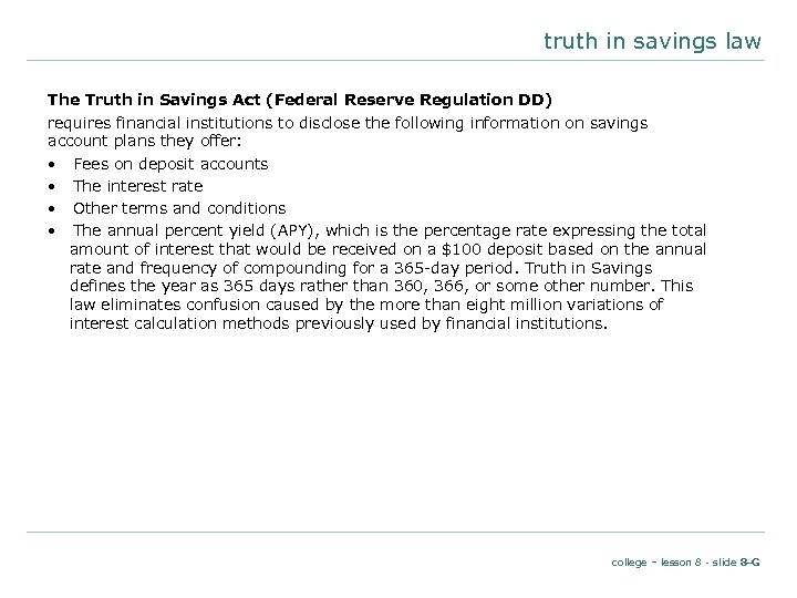 truth in savings law The Truth in Savings Act (Federal Reserve Regulation DD) requires