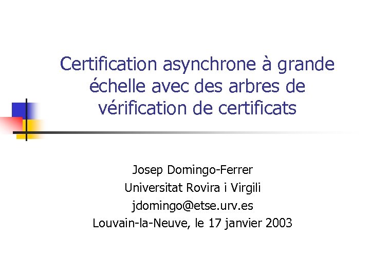 Certification asynchrone à grande échelle avec des arbres de vérification de certificats Josep Domingo-Ferrer