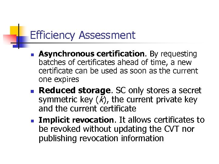 Efficiency Assessment n n n Asynchronous certification. By requesting batches of certificates ahead of