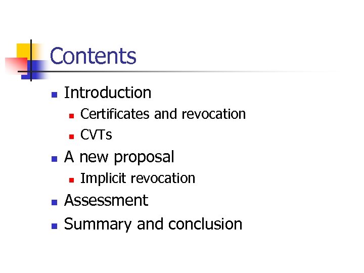 Contents n Introduction n A new proposal n n n Certificates and revocation CVTs