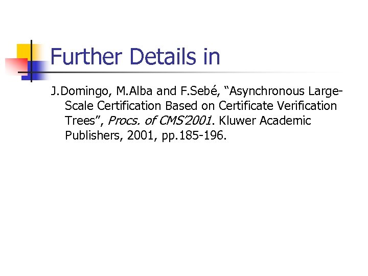 Further Details in J. Domingo, M. Alba and F. Sebé, “Asynchronous Large. Scale Certification