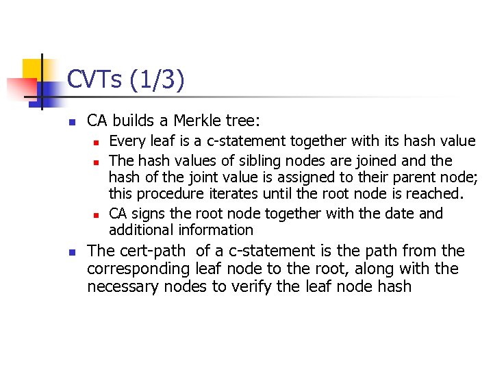 CVTs (1/3) n CA builds a Merkle tree: n n Every leaf is a