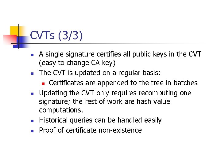 CVTs (3/3) n n n A single signature certifies all public keys in the