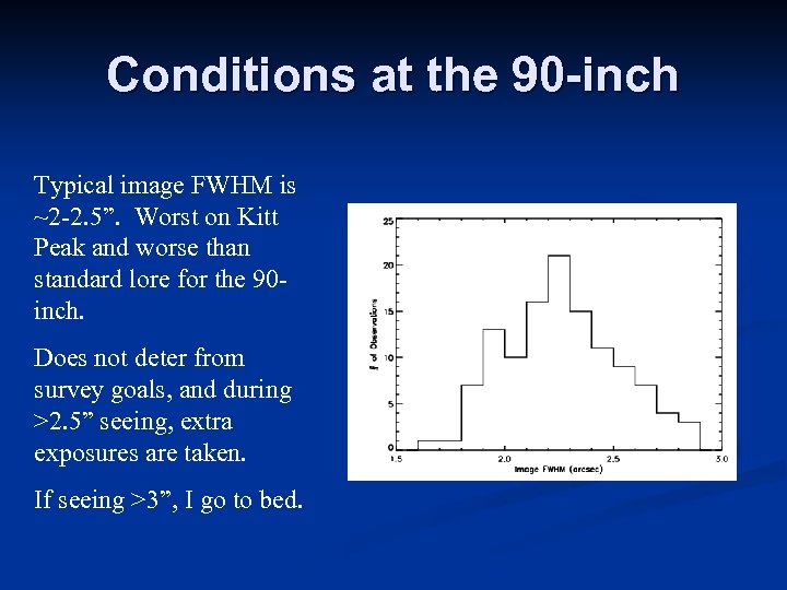 Conditions at the 90 -inch Typical image FWHM is ~2 -2. 5”. Worst on