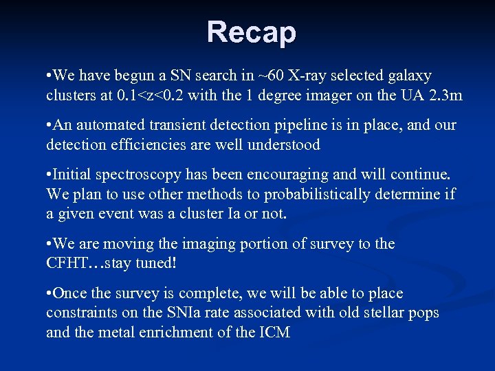 Recap • We have begun a SN search in ~60 X-ray selected galaxy clusters