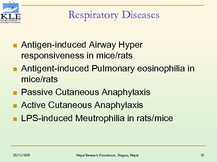 Respiratory Diseases n n n Antigen-induced Airway Hyper responsiveness in mice/rats Antigent-induced Pulmonary eosinophilia