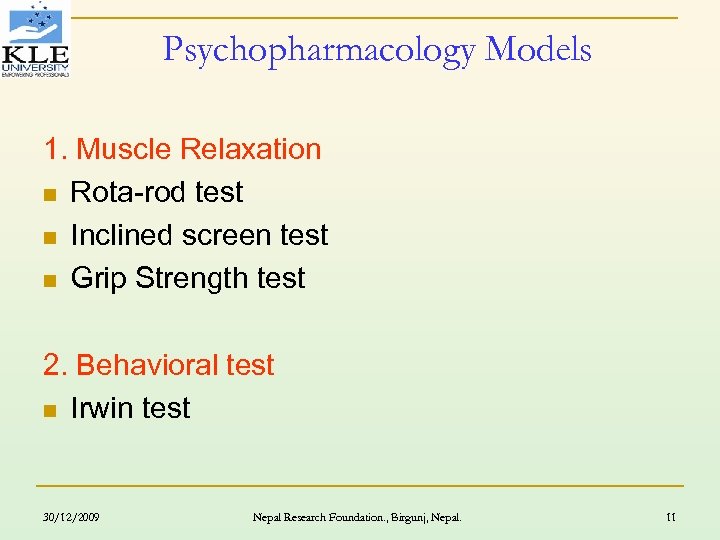 Psychopharmacology Models 1. Muscle Relaxation n Rota-rod test n Inclined screen test n Grip