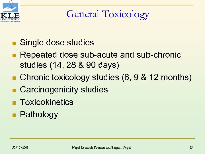 General Toxicology n n n Single dose studies Repeated dose sub-acute and sub-chronic studies