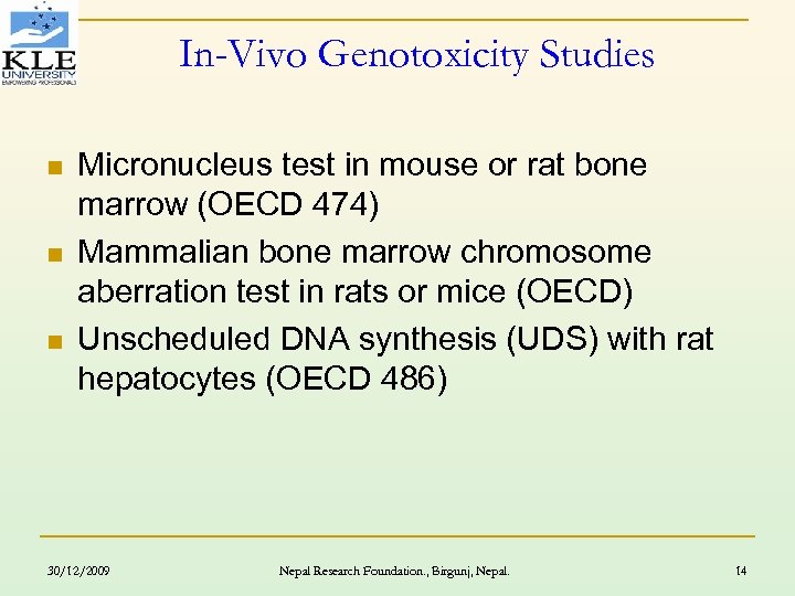 In-Vivo Genotoxicity Studies n n n Micronucleus test in mouse or rat bone marrow