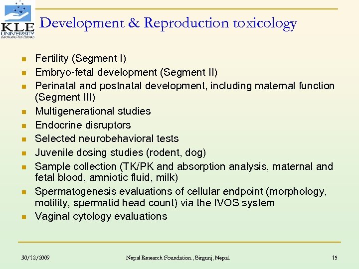 Development & Reproduction toxicology n n n n n Fertility (Segment I) Embryo-fetal development