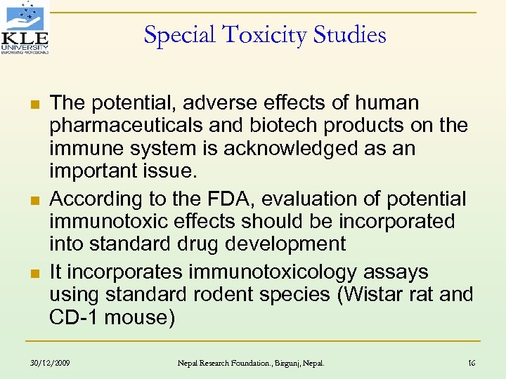 Special Toxicity Studies n n n The potential, adverse effects of human pharmaceuticals and