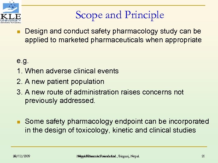 Scope and Principle n Design and conduct safety pharmacology study can be applied to