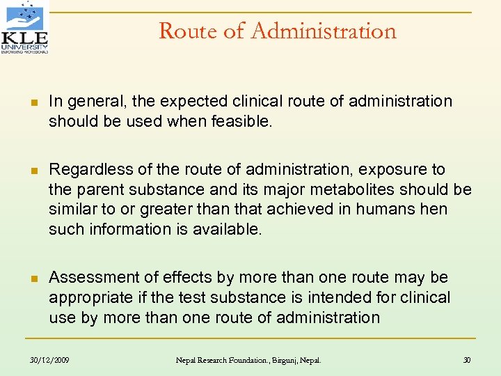 Route of Administration n In general, the expected clinical route of administration should be