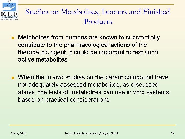 Studies on Metabolites, Isomers and Finished Products n Metabolites from humans are known to