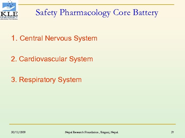 Safety Pharmacology Core Battery 1. Central Nervous System 2. Cardiovascular System 3. Respiratory System