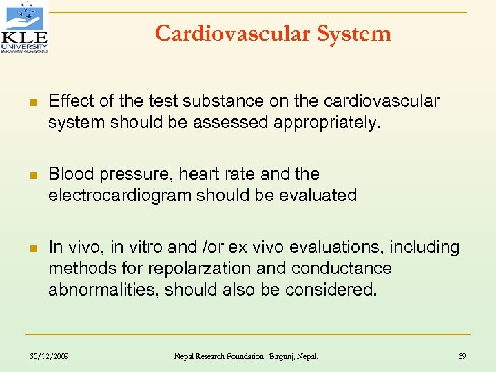 Cardiovascular System n Effect of the test substance on the cardiovascular system should be