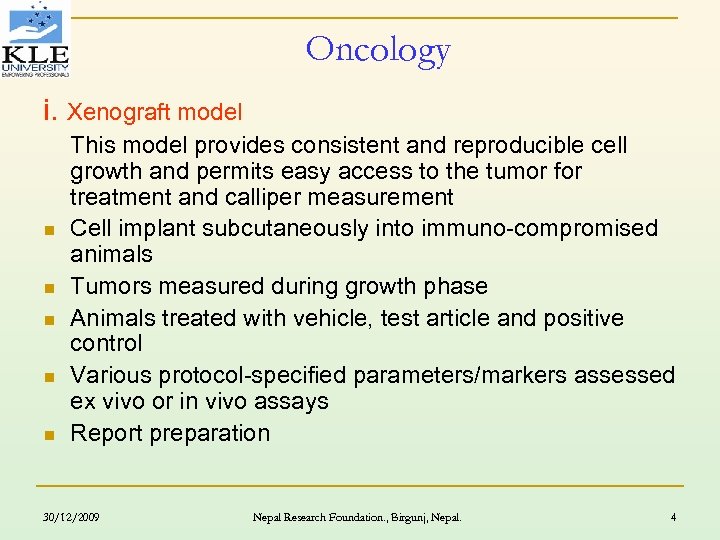 Oncology i. Xenograft model n n n This model provides consistent and reproducible cell