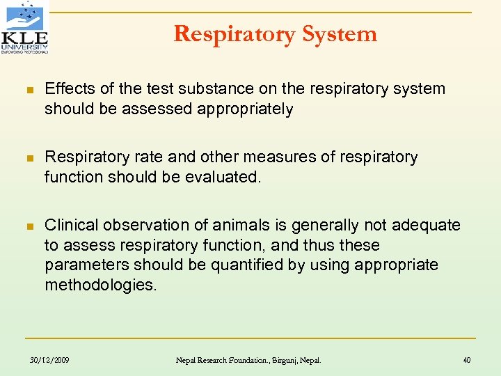 Respiratory System n Effects of the test substance on the respiratory system should be