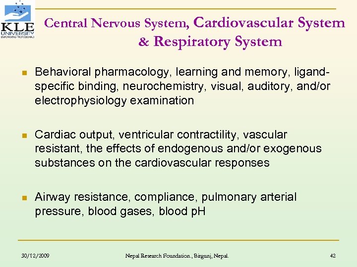 Central Nervous System, Cardiovascular System & Respiratory System n Behavioral pharmacology, learning and memory,