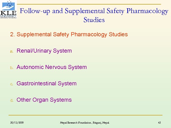 Follow-up and Supplemental Safety Pharmacology Studies 2. Supplemental Safety Pharmacology Studies a. Renal/Urinary System