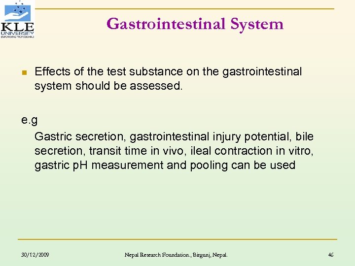 Gastrointestinal System n Effects of the test substance on the gastrointestinal system should be