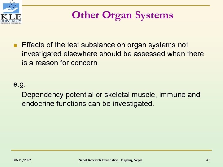 Other Organ Systems n Effects of the test substance on organ systems not investigated