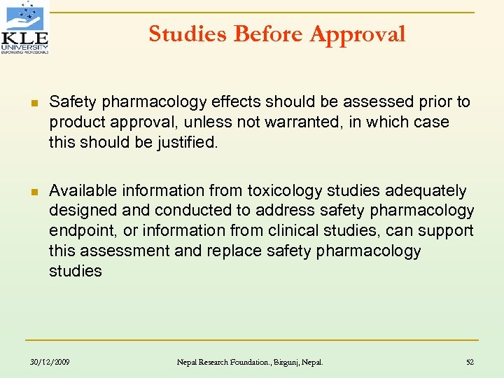 Studies Before Approval n Safety pharmacology effects should be assessed prior to product approval,