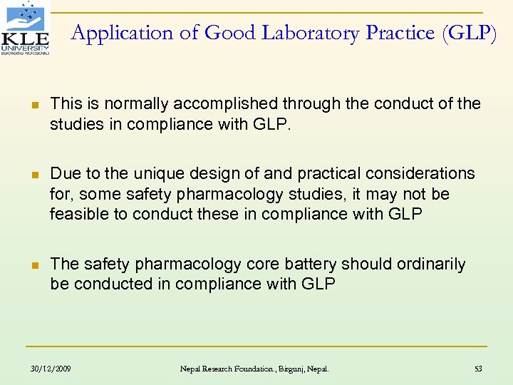 Application of Good Laboratory Practice (GLP) n This is normally accomplished through the conduct