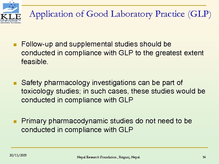 Application of Good Laboratory Practice (GLP) n Follow-up and supplemental studies should be conducted