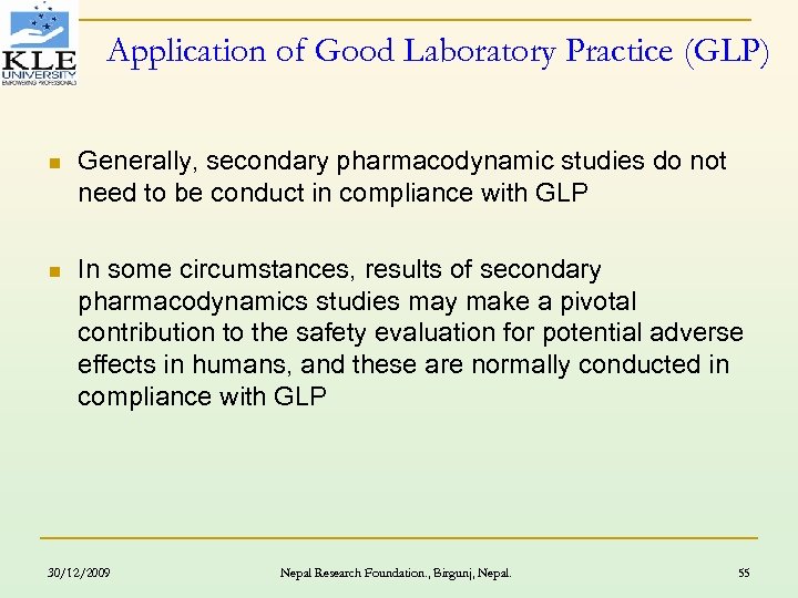 Application of Good Laboratory Practice (GLP) n Generally, secondary pharmacodynamic studies do not need